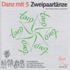 CD Danz mit 5 – Zweipaartänze -