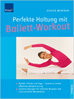Perfekte Haltung mit Ballett-Workout