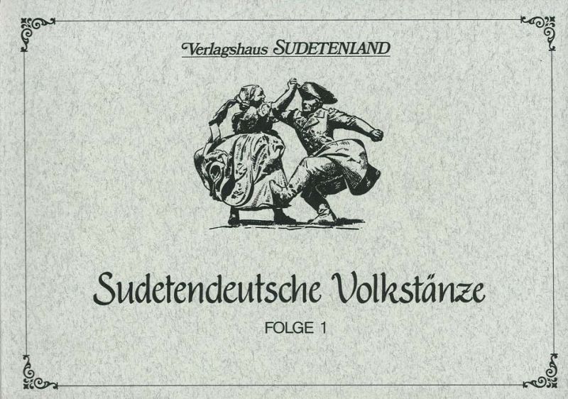 Sudetendeutsche Volkstänze  Tanzbeschreibungen und Noten