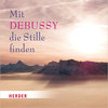 CD Mit Debussy die Stille finden